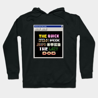 windows Pixel Font - The quick brown fox jumps over the lazy dog Hoodie